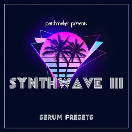 Patchmaker Synthwave III for Serum Synth Presets